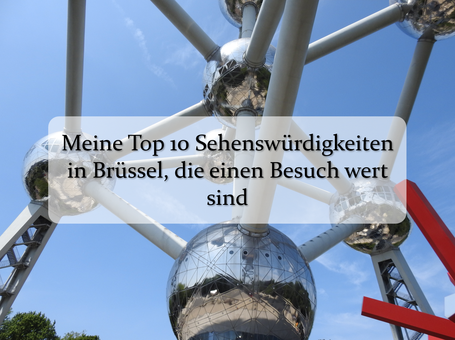 Meine Top 10 Sehenswürdigkeiten in Brüssel, die einen Besuch wert sind