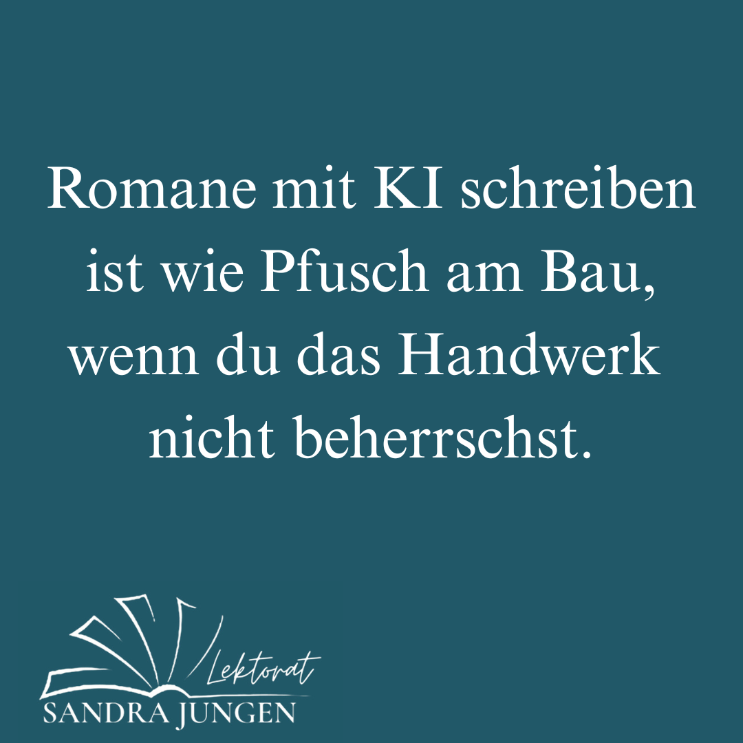 Romane mit KI schreiben ist wie Pfusch am Bau, wenn du das Handwerk nicht beherrschst