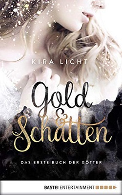 Gold und Schatten: Das erste Buch der Götter - Kira Licht