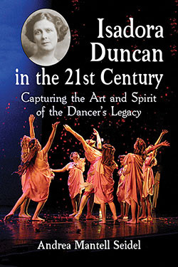 Le livre d'Andrea Mantell Seidel: "Isadora Duncan in the 21st Century", Capturing the Art and Spirit of the Dancer's Legacy. ed. Mc Farland 2015.