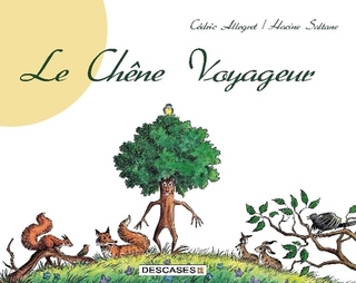 "Le chêne voyageur " texte : Cédric Allégret , illustrations  : Hocine Soltane . 2015 http://www.lulu.com/shop/hocine-soltane/le-chene-voyageur/paperback/product-23386864.html