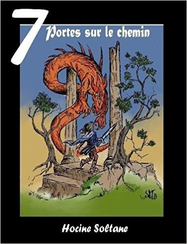 7 portes sur le chemin Par Hocine Soltane , bande dessinée . 2015 http://www.lulu.com/shop/hocine-soltane/7-portes-sur-le-chemin/paperback/product-23374293.html