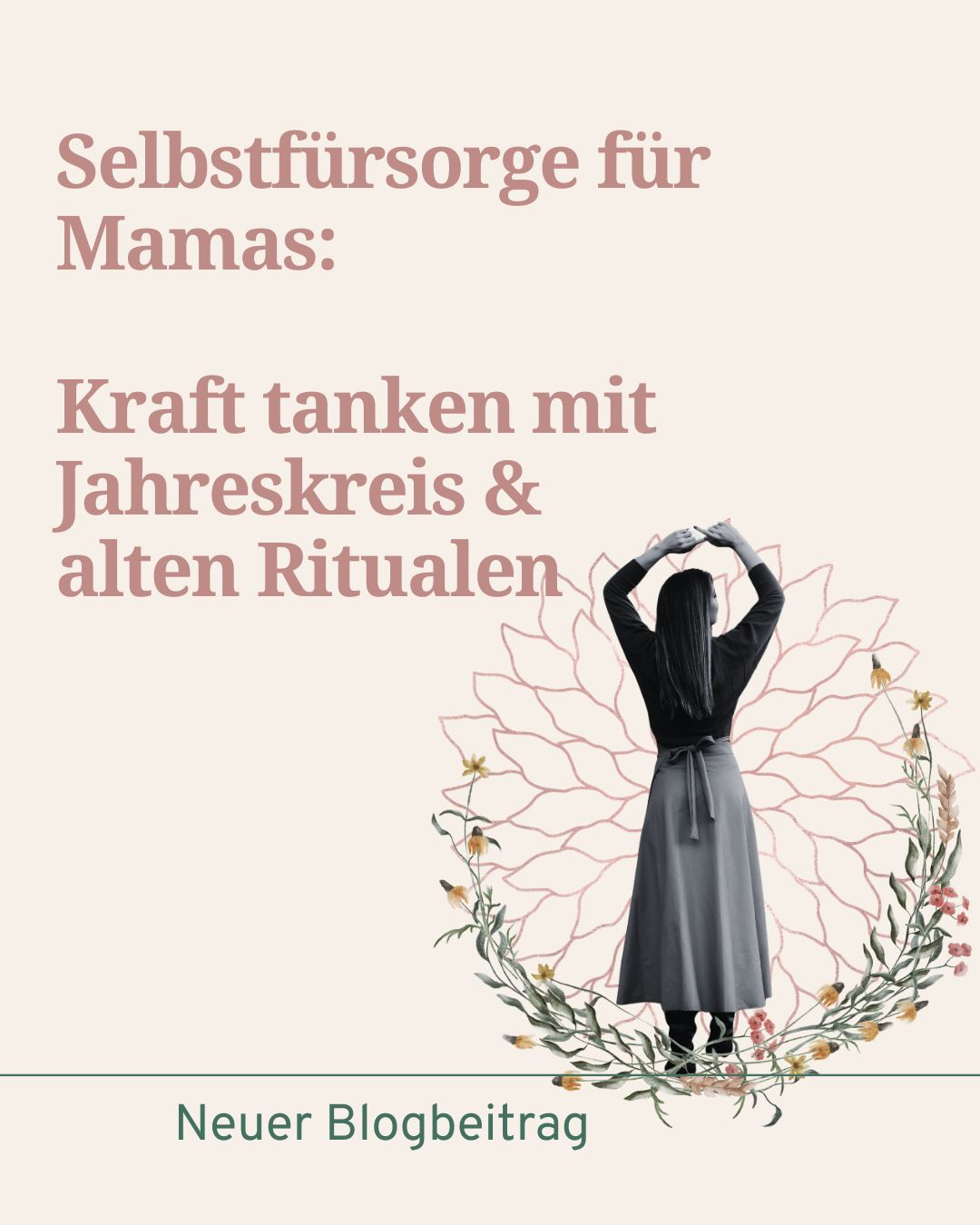 Selbstfürsorge für Mamas: Kraft tanken mit Jahreskreis & alten Ritualen