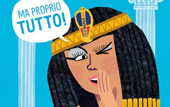 “Cleopatra dice tutto!”: la vera storia della regina d’Egitto raccontata ai bambini