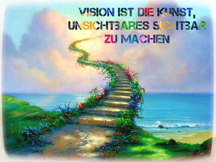 Vision ist die Kunst, Unsichtbares sichtbar zu machen