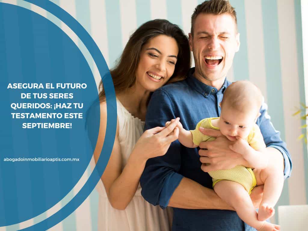 Asegura el futuro de tus seres queridos: ¡Haz tu testamento este septiembre!