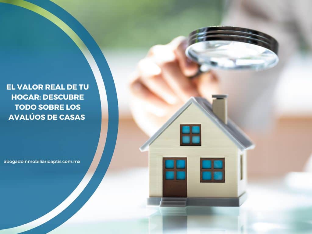 El valor real de tu hogar: Descubre todo sobre los avalúos de casas