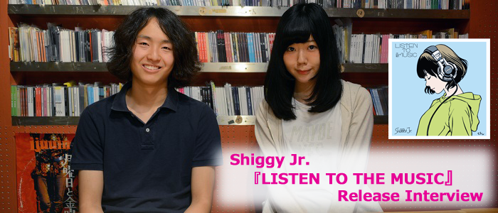 Shiggy Jr. LISTEN TO THE MUSIC 発売記念インタヴュー