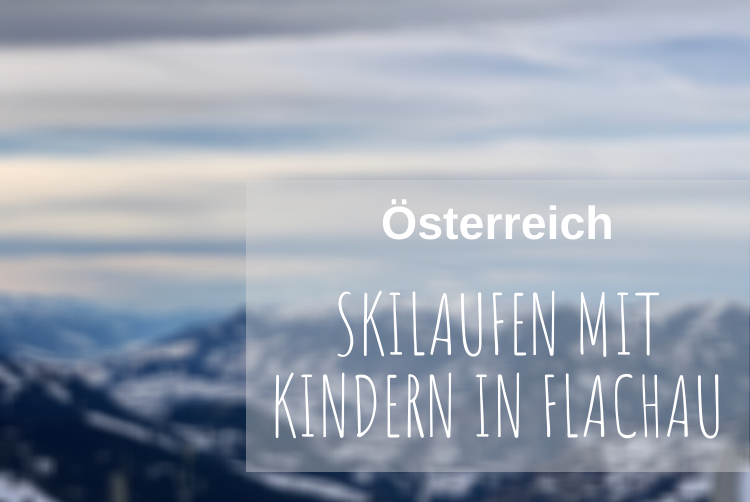 Skiurlaub Flachau Österreich mit Kindern