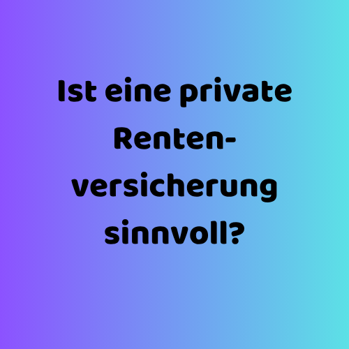 Kritik warum private Rentenversicherung nicht sinnvoll
