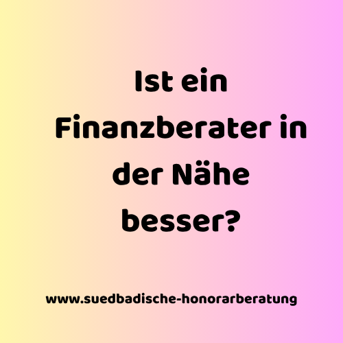 Finanzberater in der Nähe suchen: sinnvoll oder nicht?