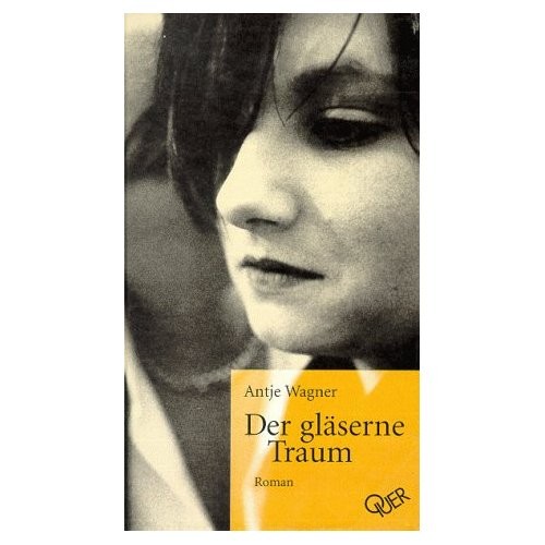 Der gläserne Traum. Roman. Querverlag 1999