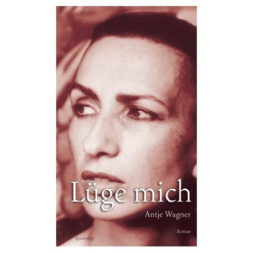 Lüge mich. Roman. Querverlag 2001