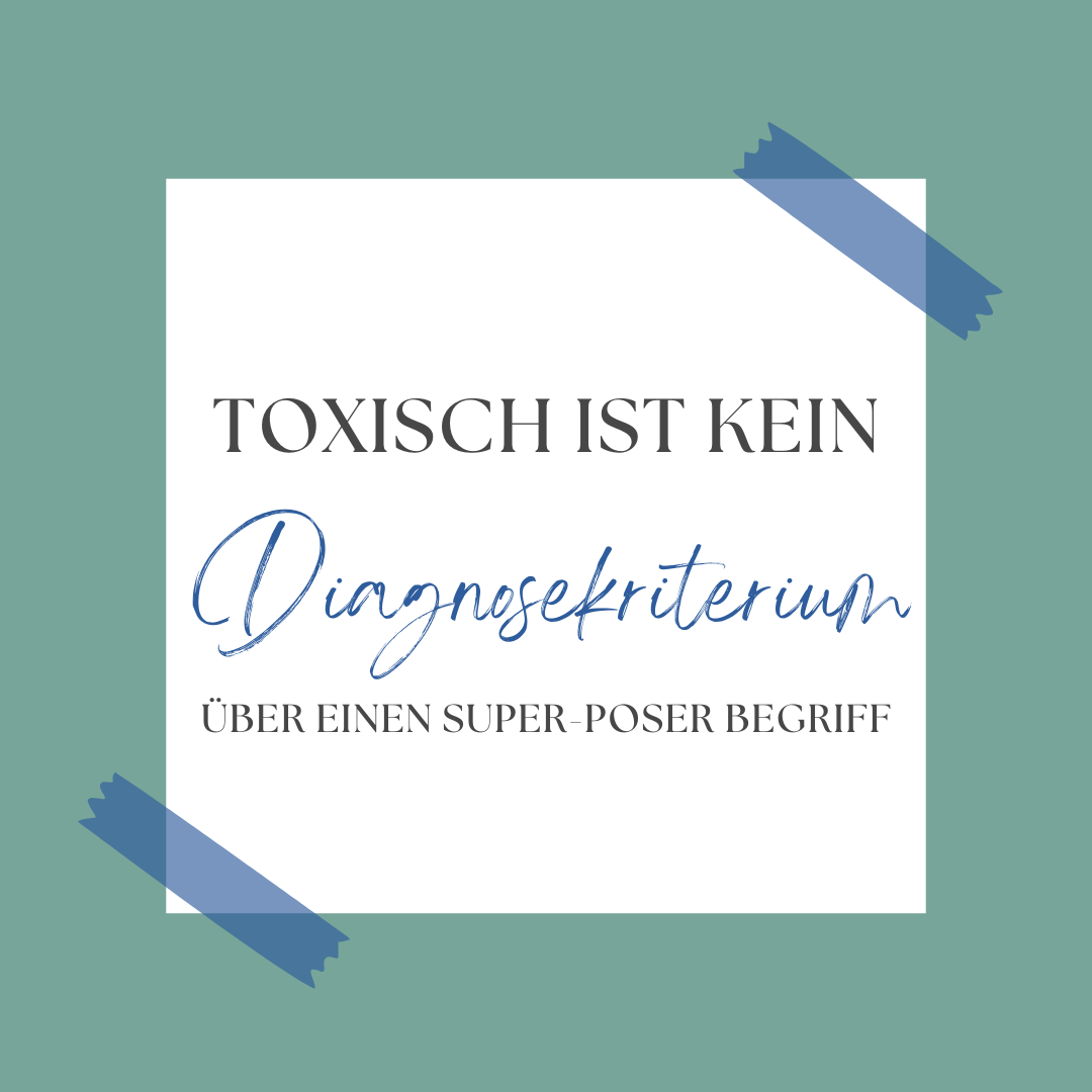 "Toxisch" ist kein Diagnosekriterium