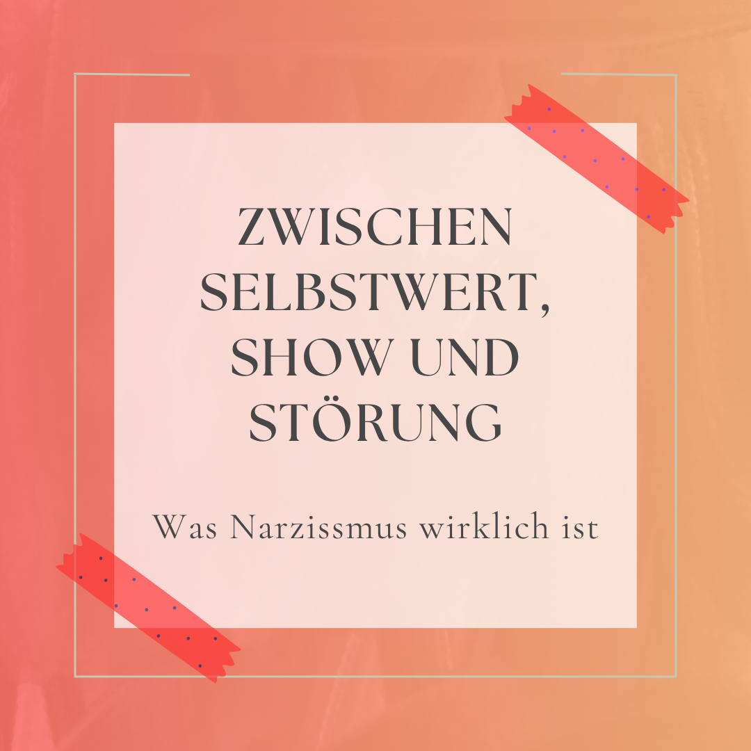 Narzissmus – Zwischen Charisma, Kränkbarkeit und klinischer Diagnose