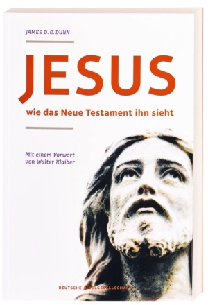 Jesus wie das Neue Testament ihn sieht