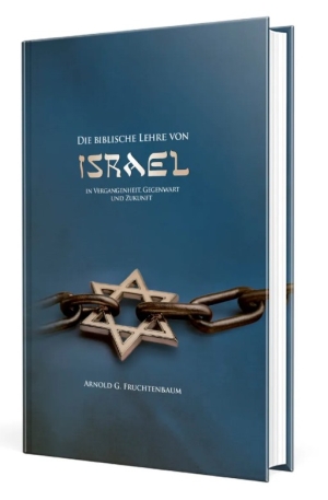Die biblische Lehre von Israel in Vergangenheit, Gegenwart und Zukunft