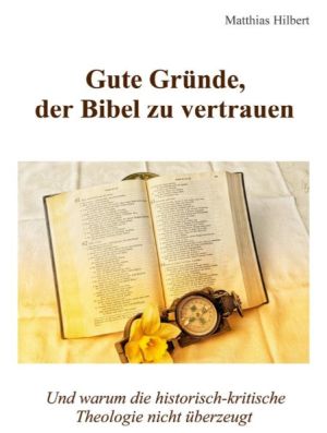 Gute Gründe, der Bibel zu vertrauen