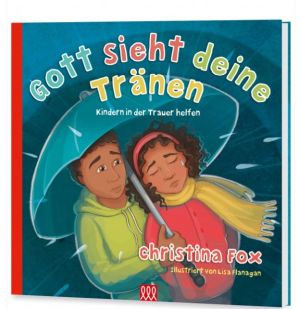 Gott sieht deine Tränen