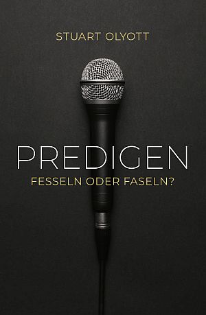 Predigen - Fesseln oder faseln?