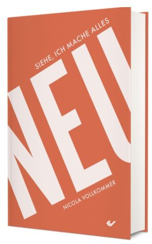Siehe, ich mache alles neu
