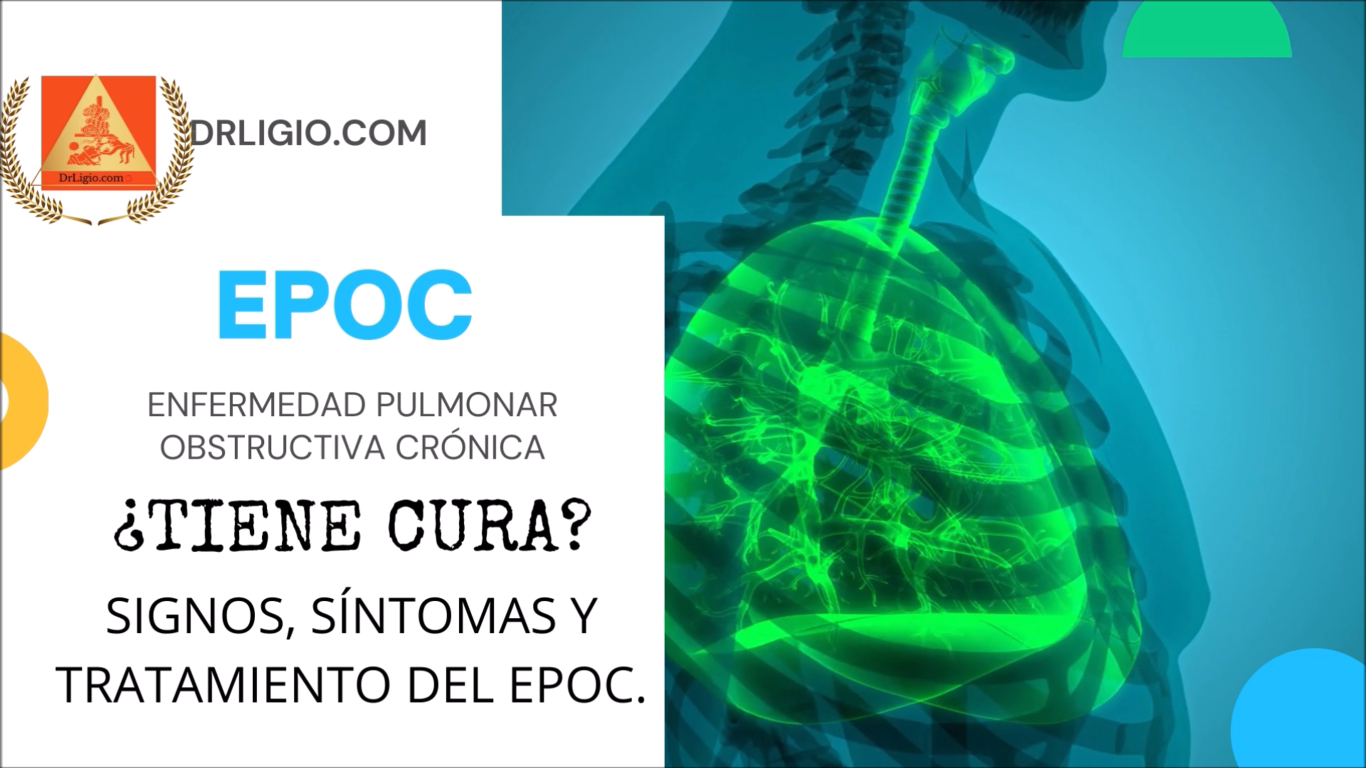 EPOC.- Enfermedad Pulmonar Obstructiva Crónica, Signos, Sintomas y Tratamiento