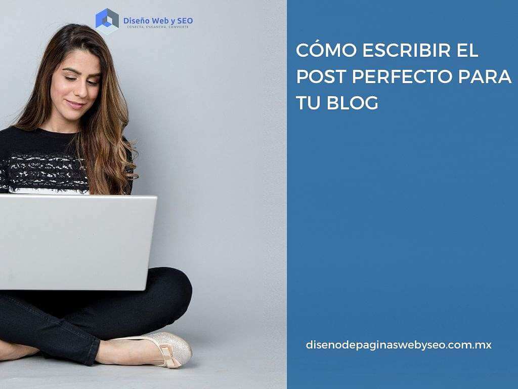 Cómo escribir el post perfecto para tu blog