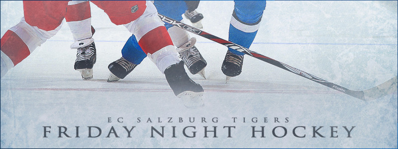EC SALZBURG TIGERS - Friday Night Hockey - Eishockey mit den Salzburg Tigers