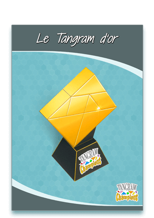 Tuto N°6 : la réalisation du Tangram d'or - https://www.tangram-champions.com