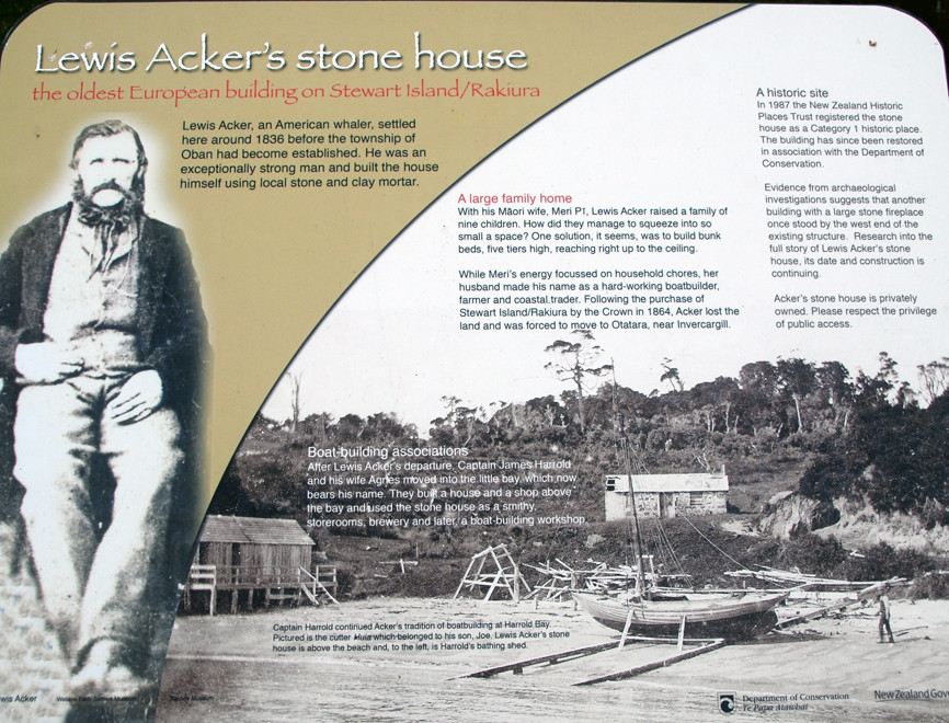 Lewis Ackers, an American whaler, for whom Ackers Point is named. He settled in 1863 with his Maori wife. They later left to farm near Invercargill. Failing to submit a claim for his SI land after the