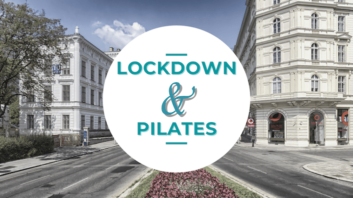 5 NEGATIVE EFFEKTE DES LOCKDOWNS & WIE PILATES DAGEGEN HILFT (NOVEMBER 2020) - Blog Beitrag