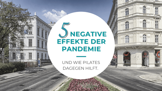 5 negative Effekte der Covid Pandemie und wie Pilates dagegen hilft - Corona Update Wien