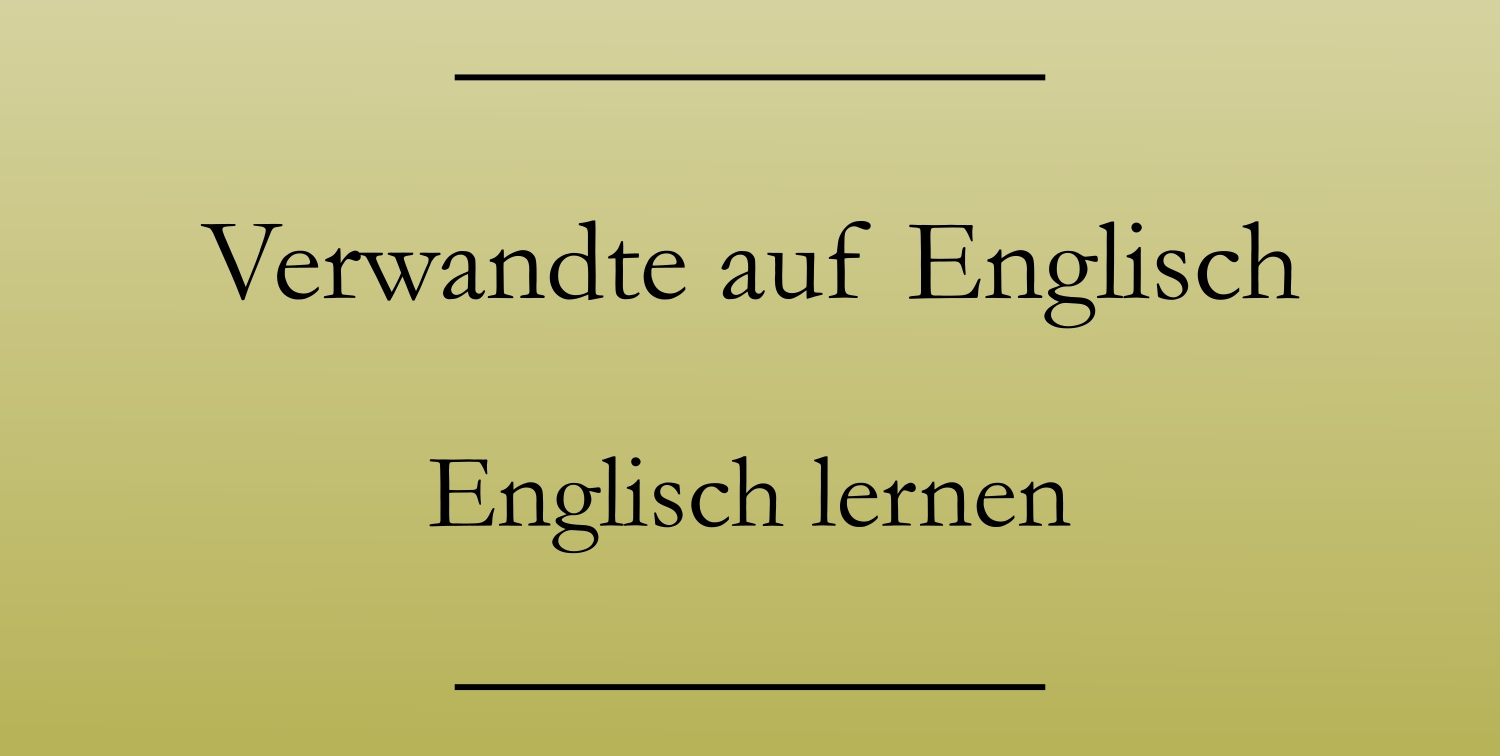 Verwandte und Familie auf Englisch Englisch lernen