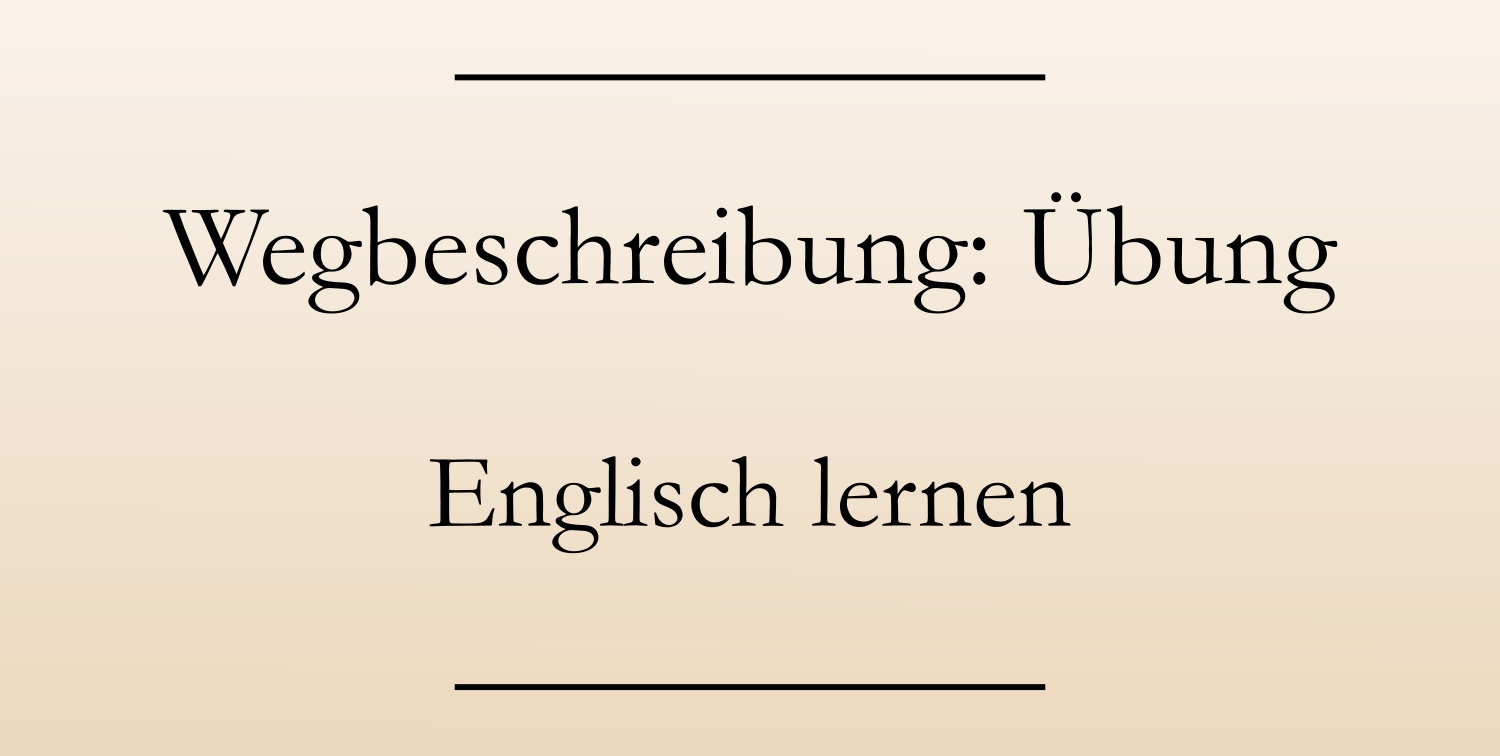 Wegbeschreibung Englisch Übungen Englisch lernen