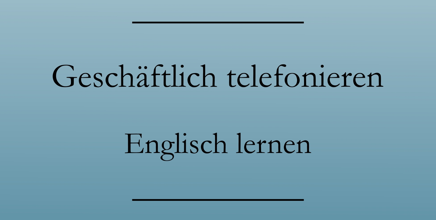 Geschäftlich auf Englisch telefonieren Tipps und Phrasen mit PDF