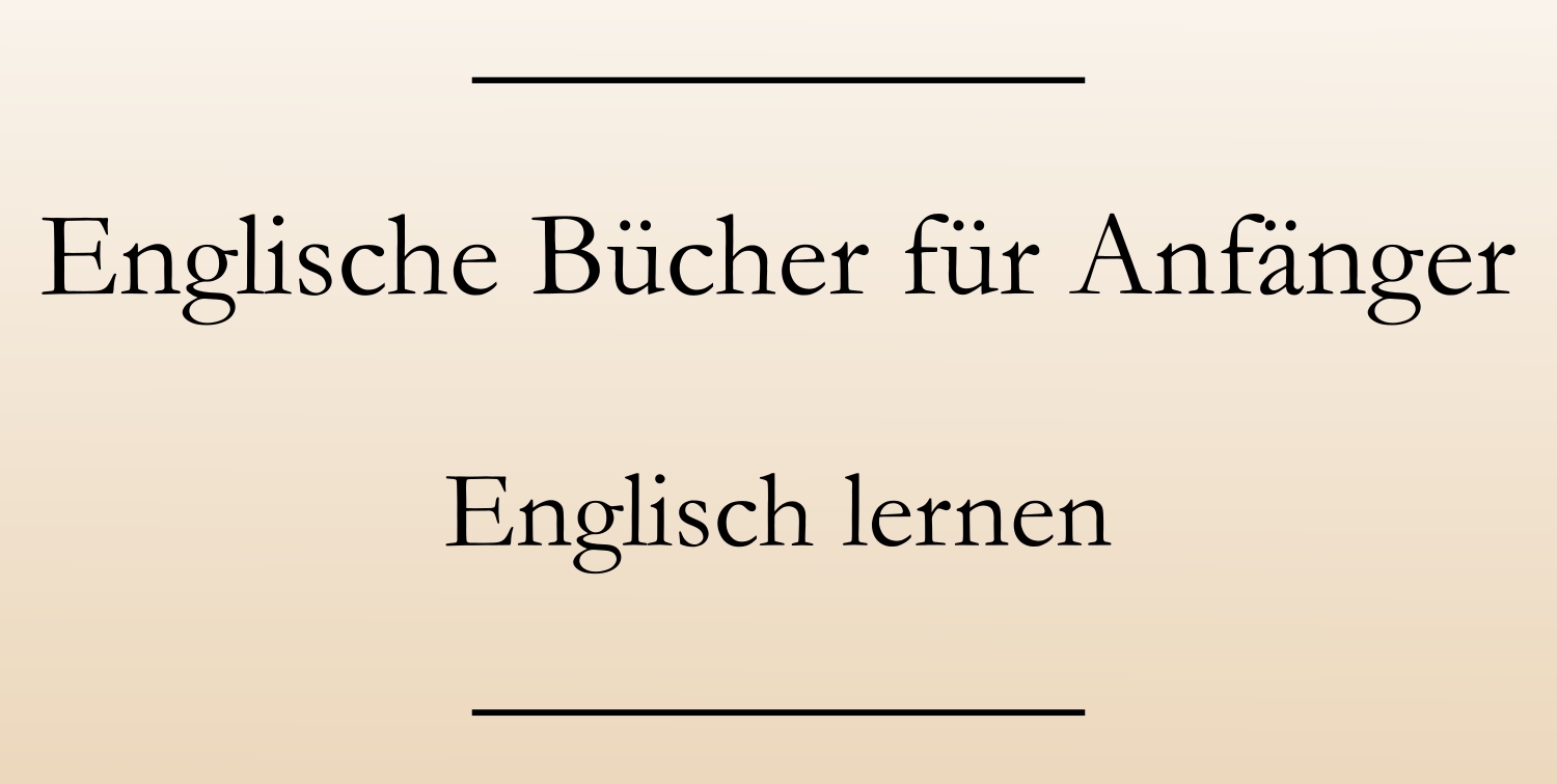 Englische Bücher für Anfänger Lesetipps Englisch lernen