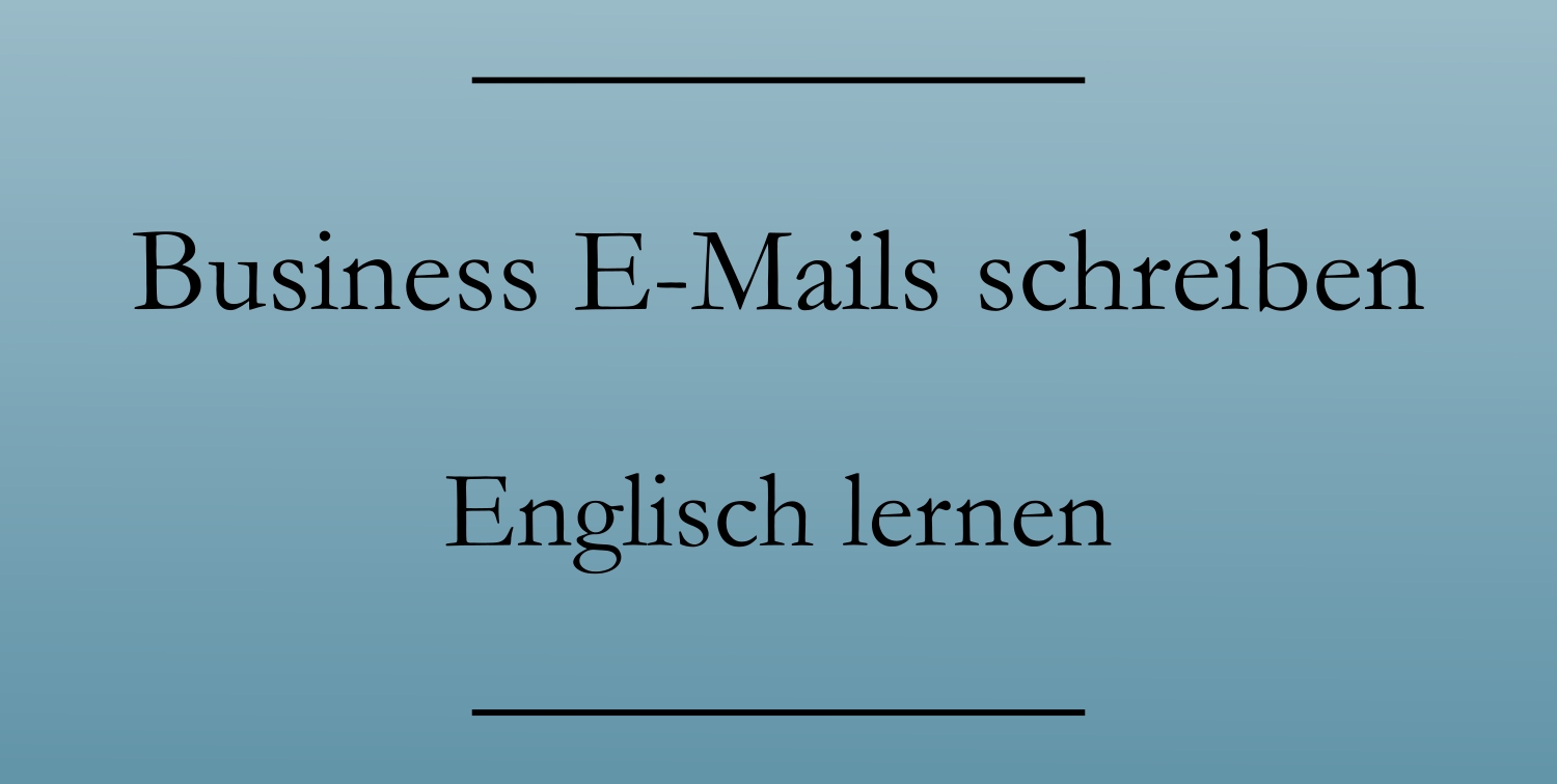 Eine Business EMail auf Englisch schreiben Phrasen, Beispiele, Muster