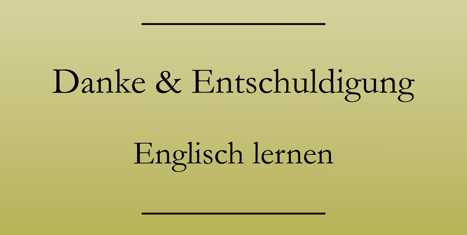 Danke und Entschuldigung auf Englisch Englisch lernen