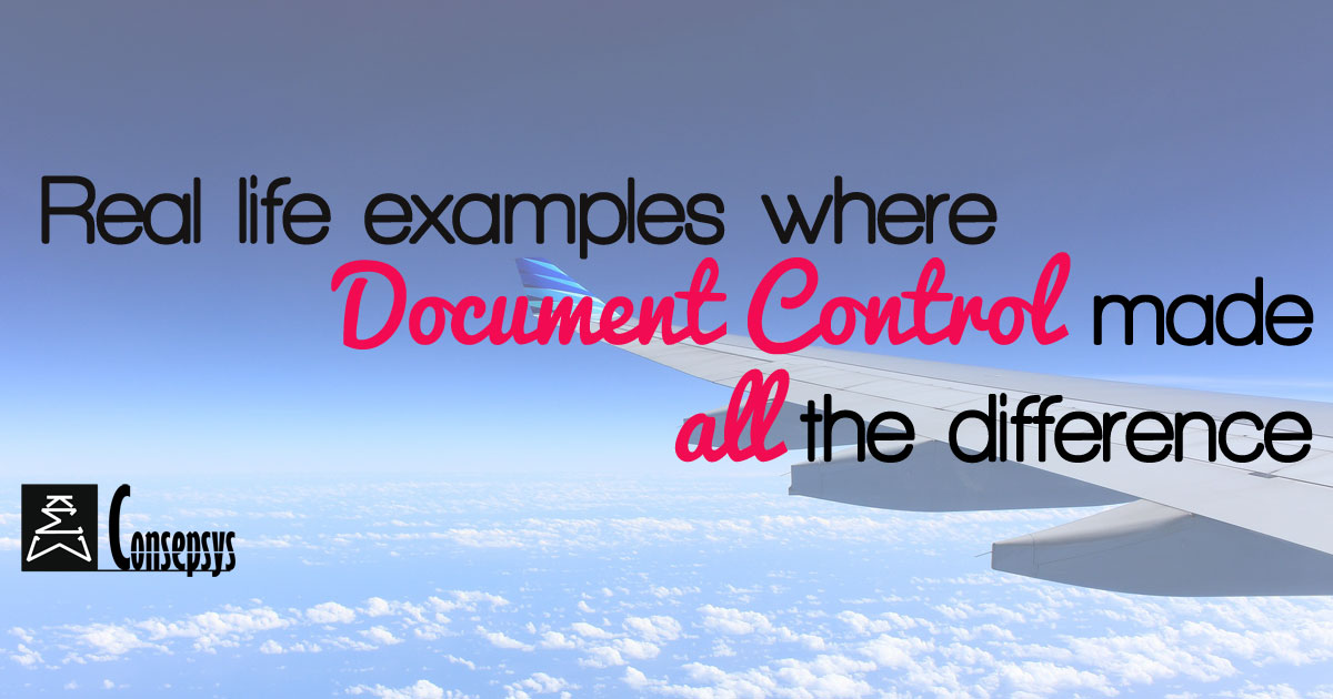 Real life examples where Document Control made all the difference