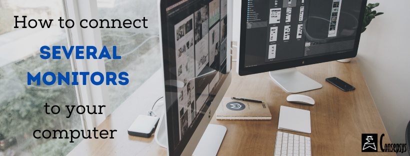 How to connect several monitors to your laptop and desktop computers Consepsys