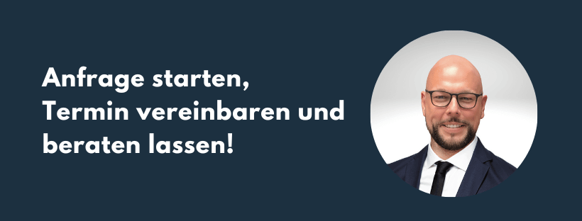 Anfrage starten, Termin vereinbaren und beraten lassen!
