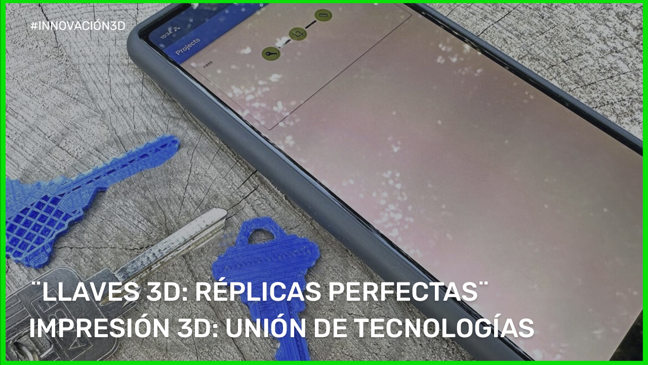 Llaves en 3D: ¡Replícalas e imprímelas en 3D!