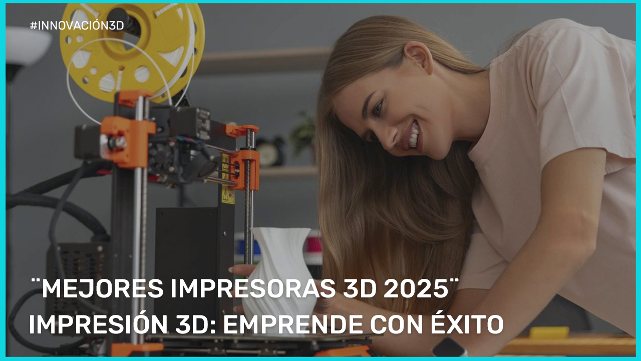 Las mejores impresoras 3D 2025