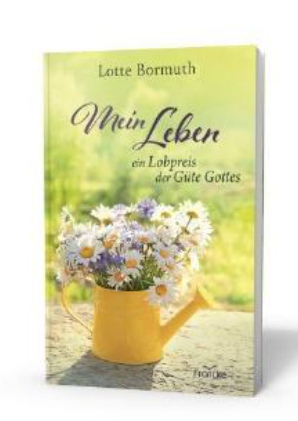 Mein Leben - ein Lobpreis der Güte Gottes 