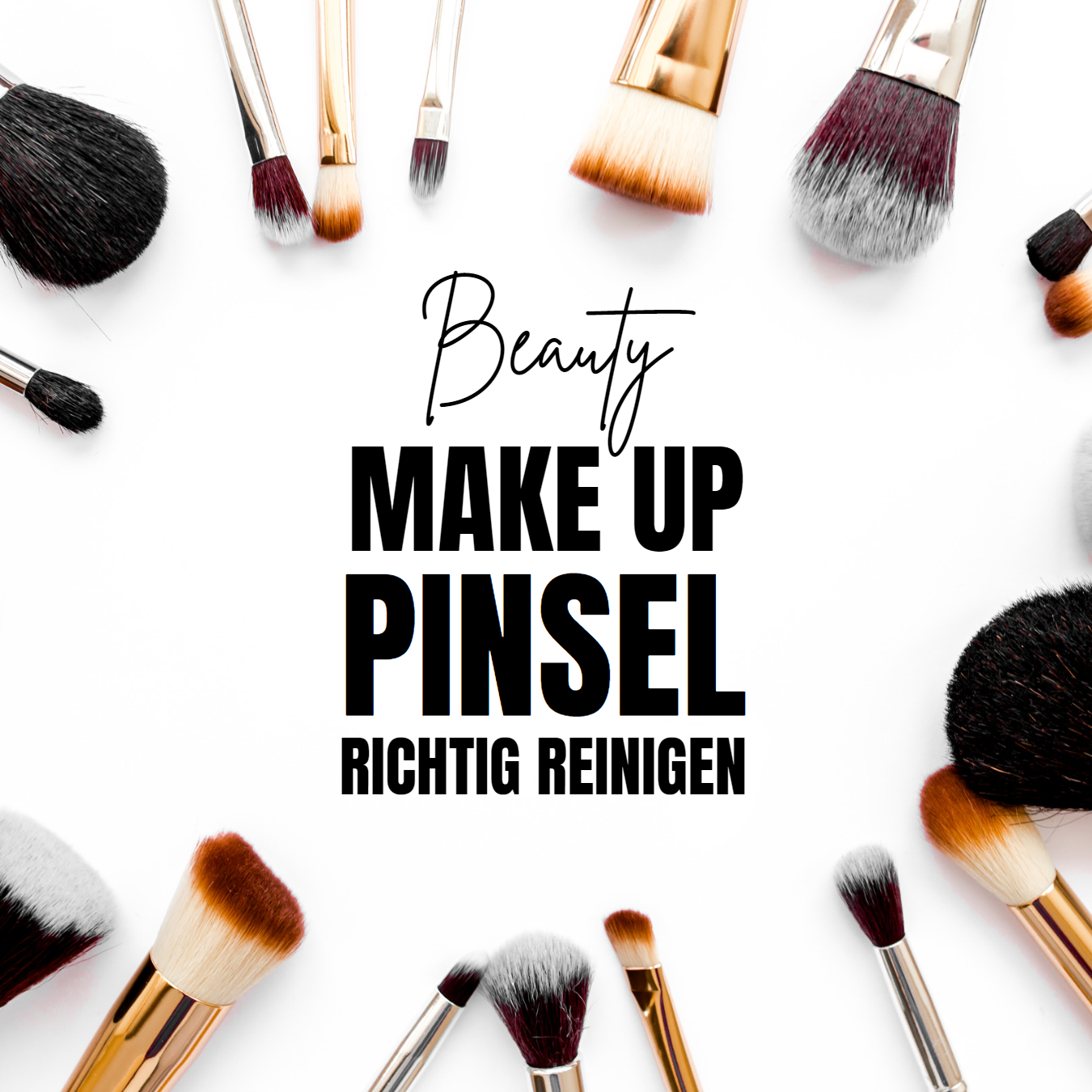 Make up Pinsel richtig reinigen