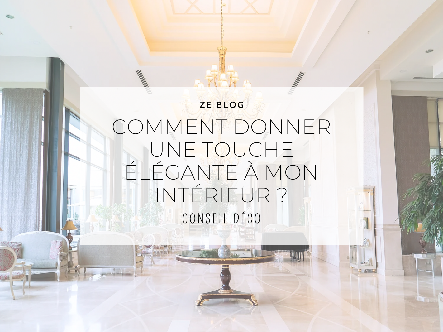 Comment donner une touche élégante à mon intérieur ?