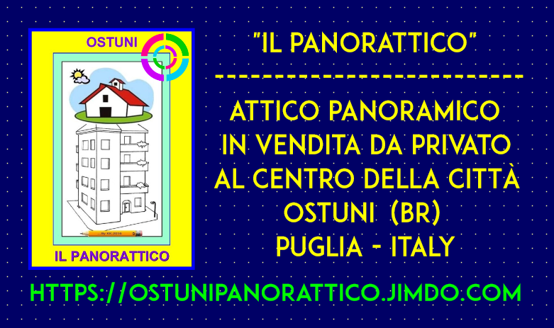 "IL PANORATTICO" - ATTICO PANORAMICO IN VENDITA AD OSTUNI (BR) PUGLIA - ITALY