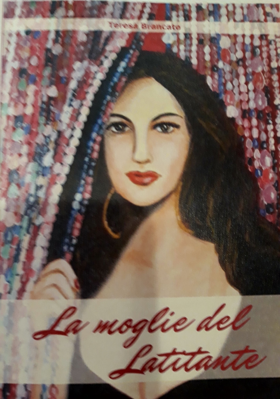 La moglie del latitante  Romanzo:  Gabriella é  una bella locandiera calabra. L' arrivo di un misterioso uomo, bello e tenebroso, sconvolgerà la sua vita e la condurrà a cambiare la sua esistenza prendendo una decisione inaspettata. € 15.00
