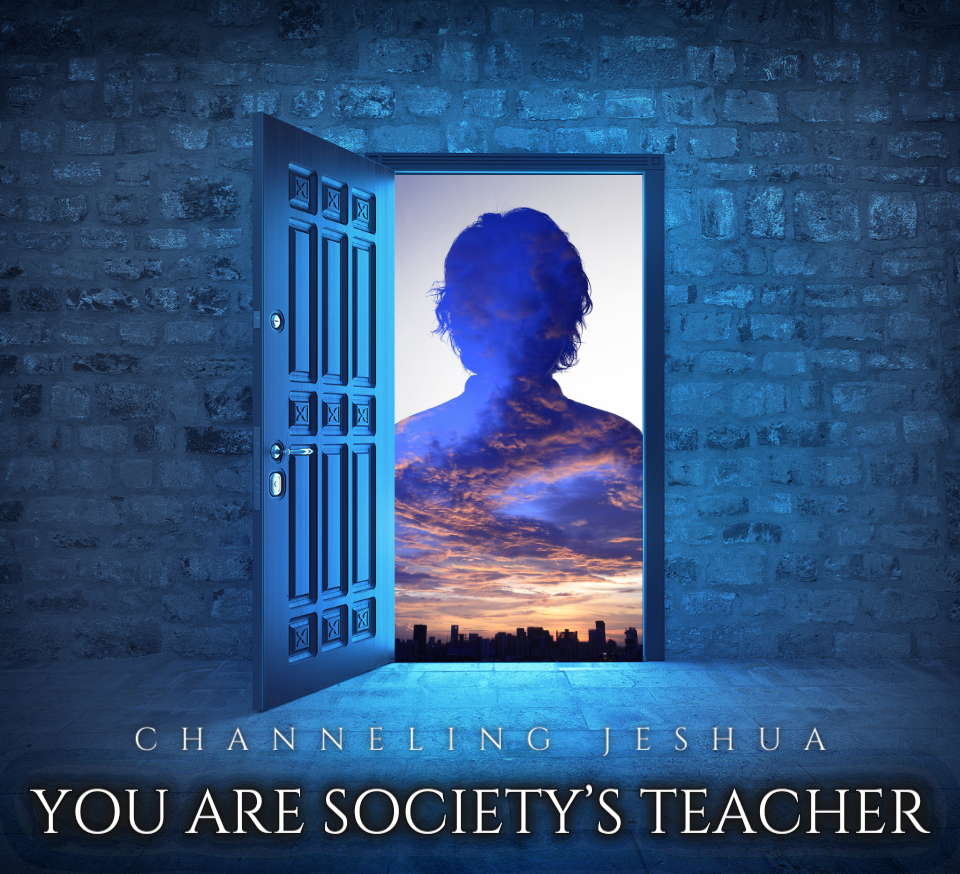 You are society’s teacher