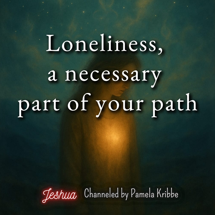 Loneliness, a necessary part of your path